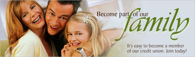 Become part of our family. Join our credit union today!